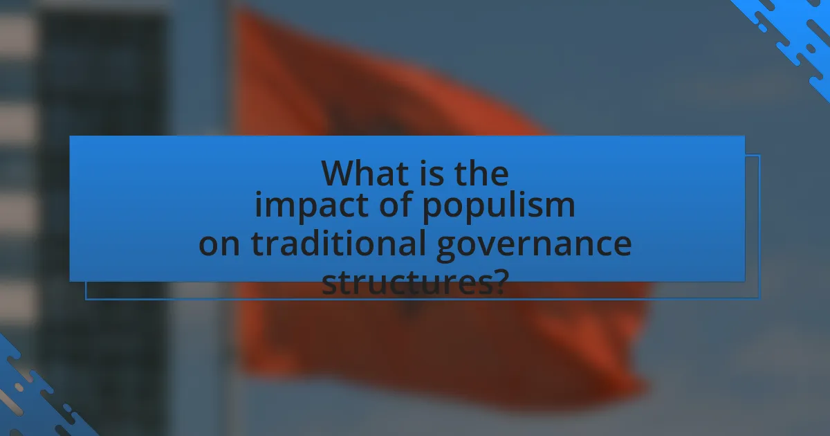What is the impact of populism on traditional governance structures?