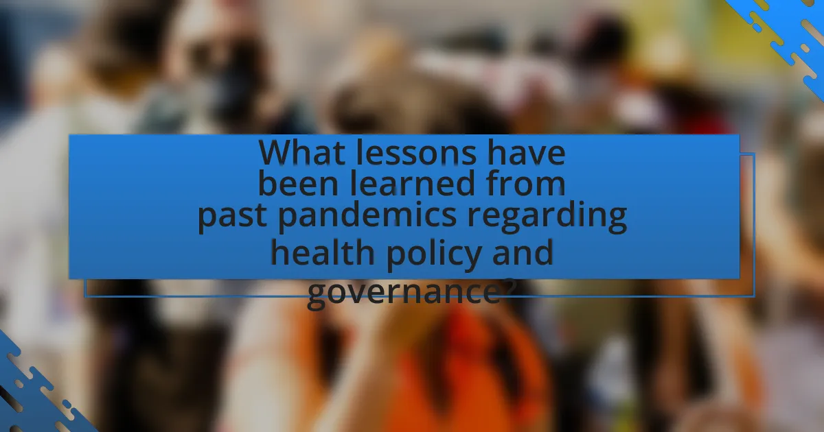 What lessons have been learned from past pandemics regarding health policy and governance?