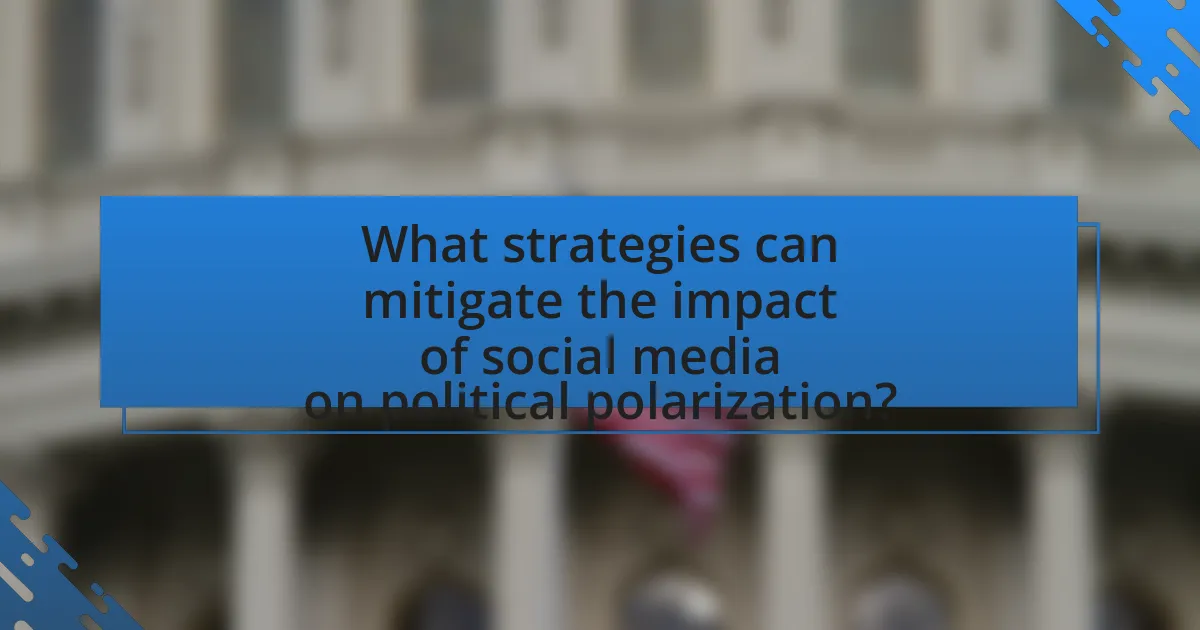What strategies can mitigate the impact of social media on political polarization?